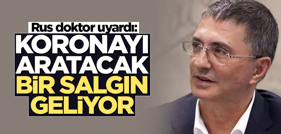 Rus doktor uyardı: Koronayı aratacak bir salgın geliyor