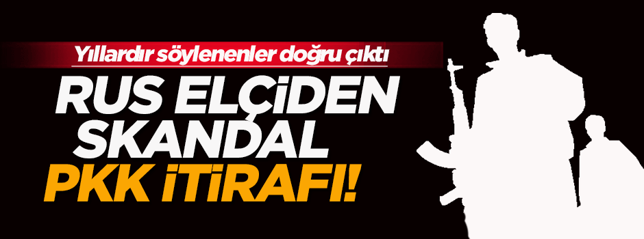 Rus Elçi: PKK terör örgütü değil