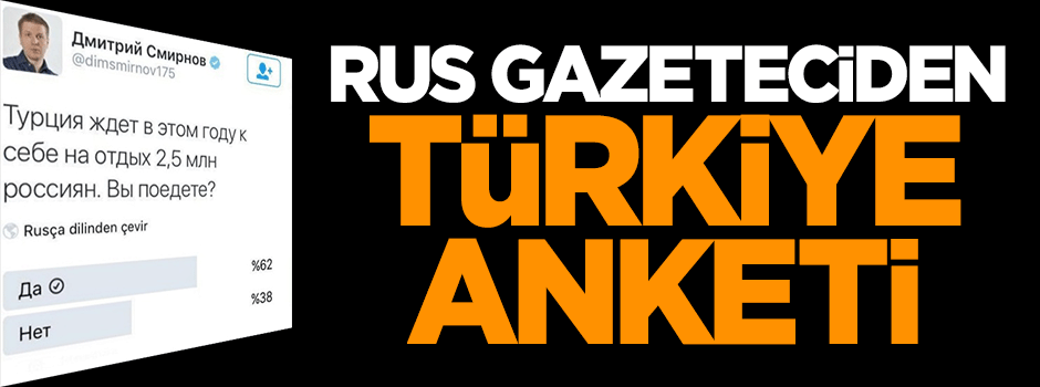 Rus gazeteciden Türkiye anketi