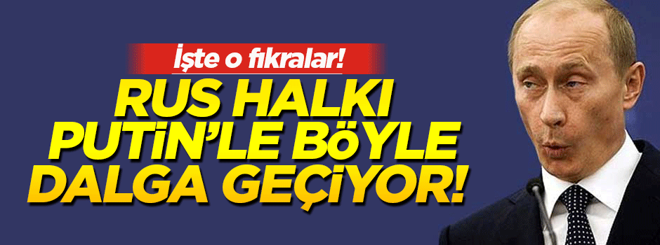 Rus halkı bakın Putin'le nasıl dalga geçiyor