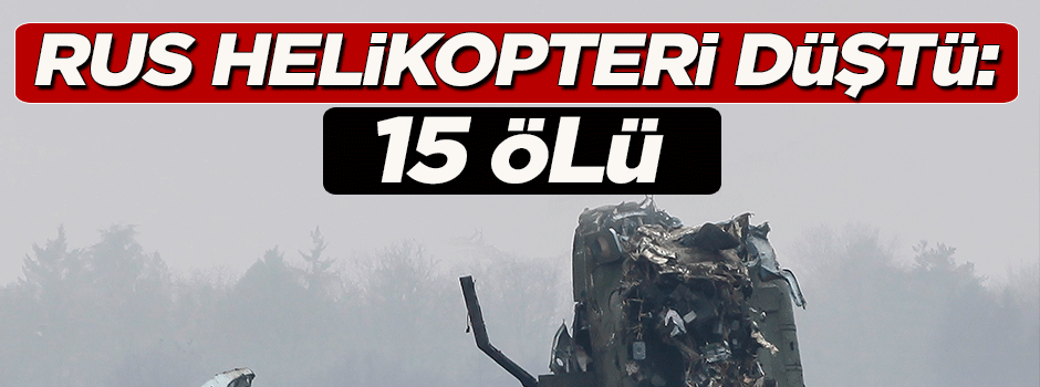 Rus helikopteri düştü: 15 ölü