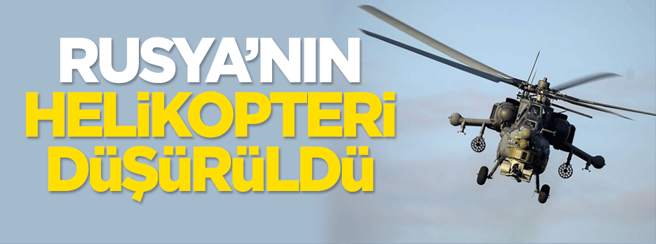 Rus helikopteri düşürüldü