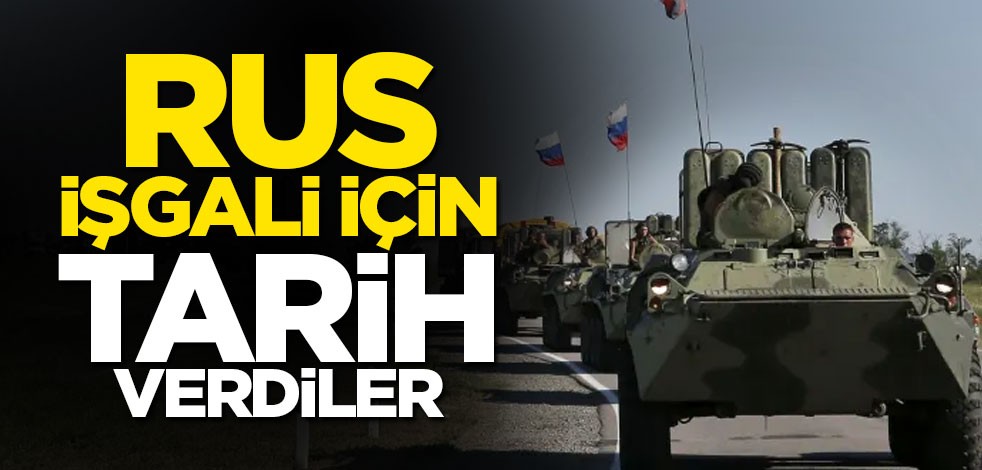 Rus işgali için tarih verdiler