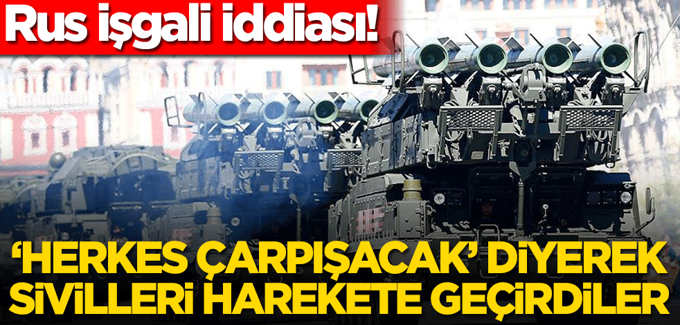 Rus işgali iddiası! ‘Herkes çarpışacak’ diyerek sivillere eğitim veriyorlar