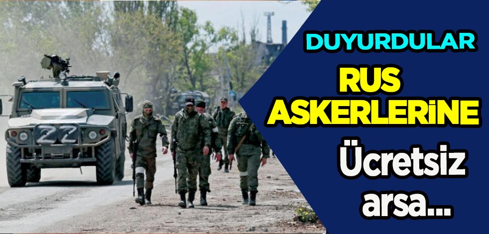 Rus isim kararı bildirdi! Tarihi ilan etti: O güne kadar Rus askerlerine ücretsiz arsa verecek!