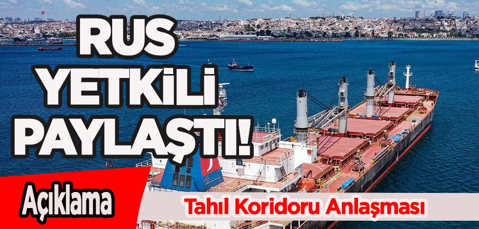 Rus isim paylaşım yaptı: İkinci ayın belirleyici olacağı anlayışıyla uzattık! Rusya'dan tahıl anlaşması çıkışı