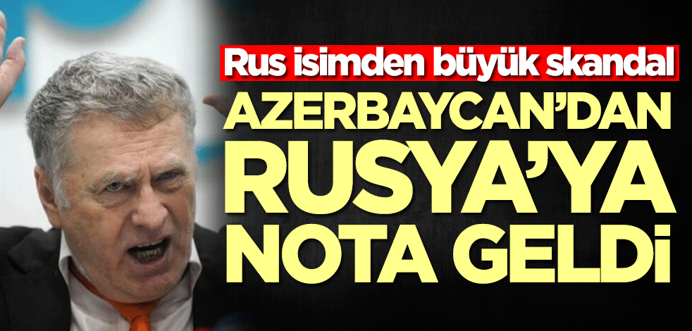 Rus isimden büyük skandal! Azerbaycan'dan Rusya'ya nota