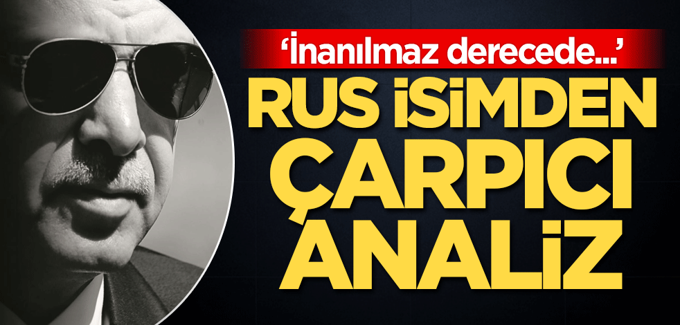 Rus isimden çarpıcı analiz: İnanılmaz derecede...