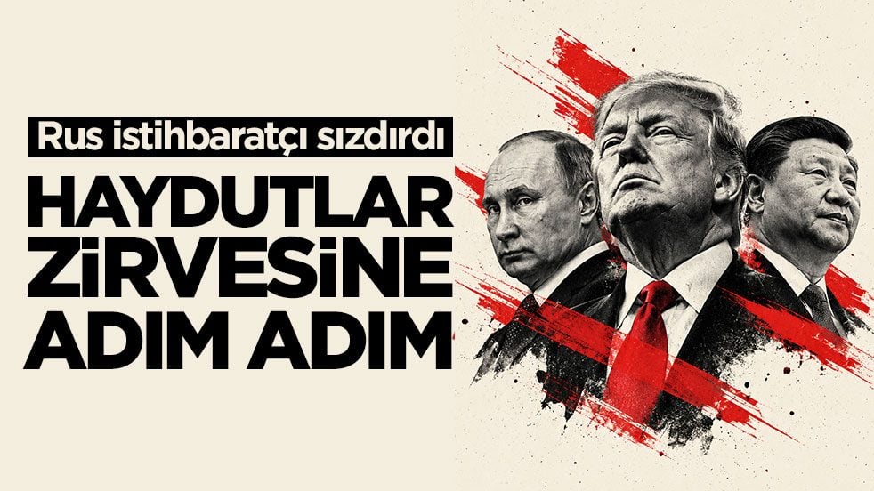 Rus istihbaratçı sızdırdı! Haydutlar zirvesine adım adım