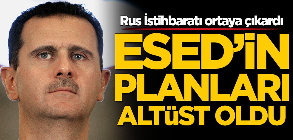 Rus İstihbaratı ortaya çıkardı! Esed'in planları alt üst oldu
