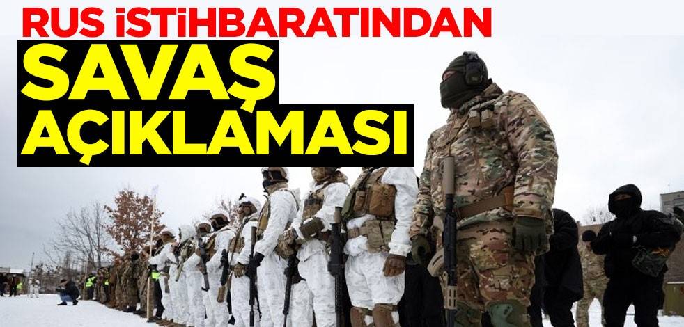 Rus istihbaratından savaş açıklaması