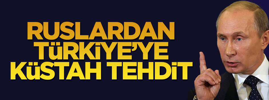 Rus komutandan Türkiye'ye küstah tehdit