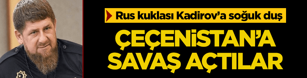 Rus kuklası Kadirov'a soğuk duş! Çeçenistan'a savaş açtılar