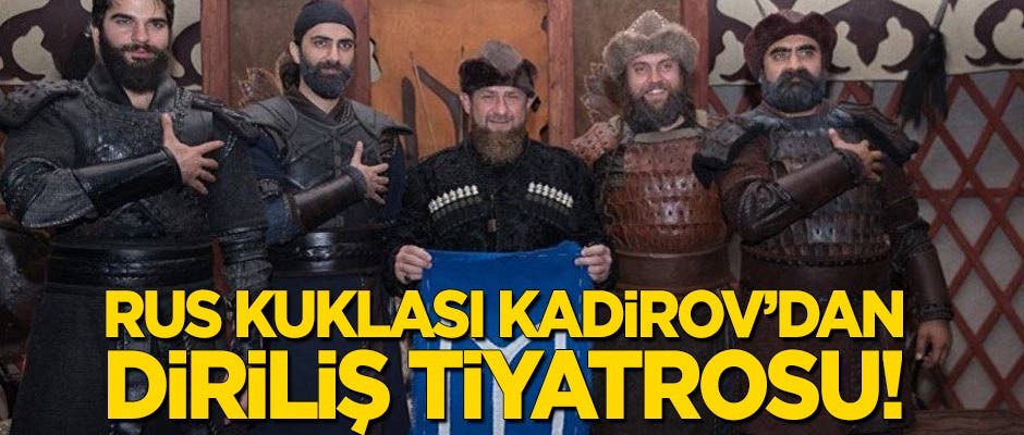 Rus kuklası Kadirov'dan 'Diriliş' tiyatrosu!