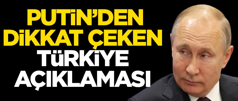 Rus lider Putin'den dikkat çeken Türkiye açıklaması