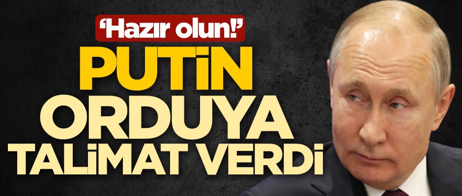 Rus lider Putin'den orduya talimat: Hazır olun