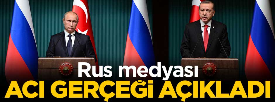 Rus medyası acı gerçeği açıkladı!