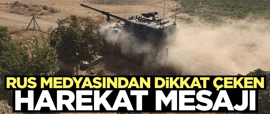 Rus medyasından dikkat çeken Barış Pınarı Harekatı mesajı