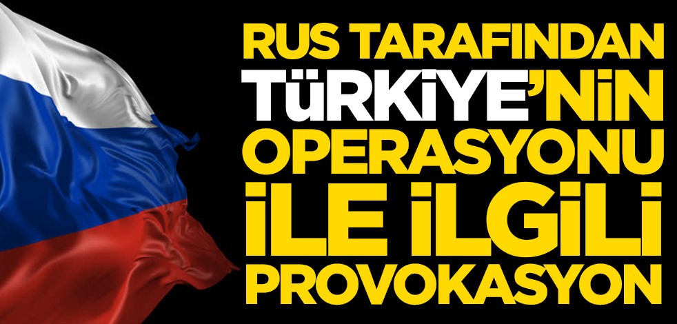 Rus medyasından Türkiye'nin operasyonu ile ilgili provokasyon