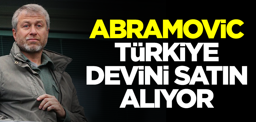 Rus milyarder Roman Abramovich Türkiye devini satın alıyor! Para yağdıracak