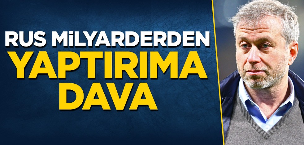 Rus milyarderden yaptırıma dava!