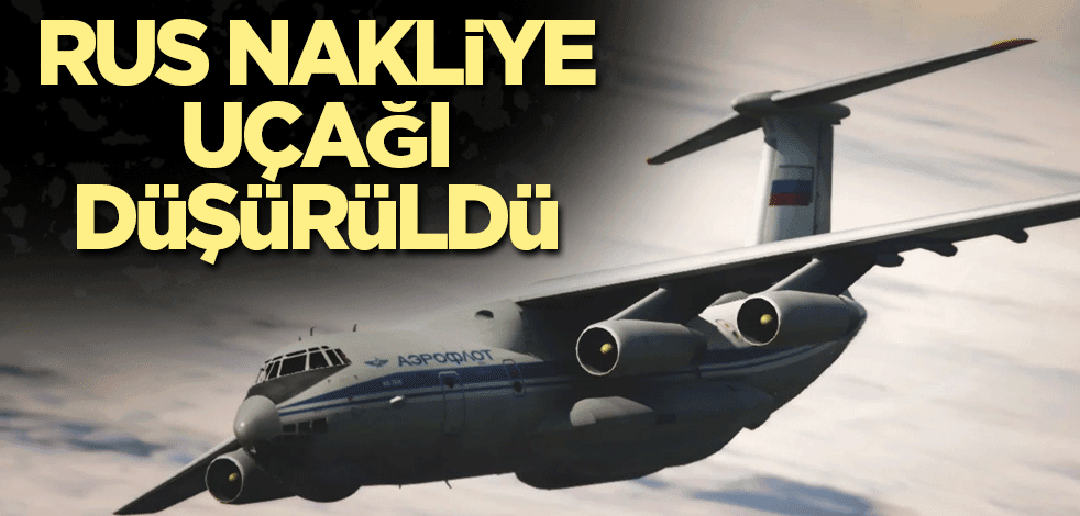 Rus nakliye uçağı düşürüldü