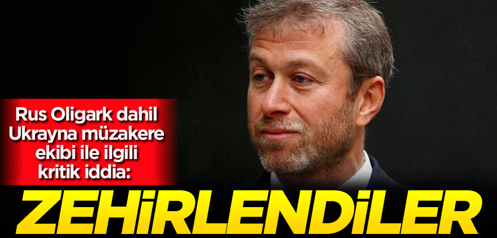 Rus Oligark dahil Ukrayna müzakere ekibi ile ilgili kritik iddia: Zehirlendiler