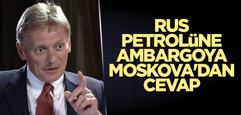 Rus petrolüne ambargoya Moskova'dan cevap
