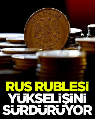 Rus rublesi yükselişini sürdürüyor