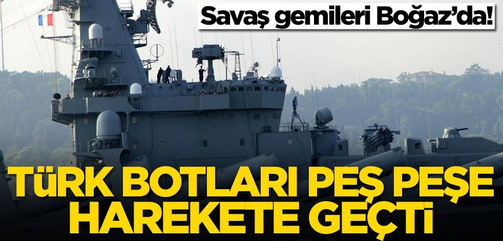 Rus savaş gemileri İstanbul'da! Türk botları peş peşe harekete geçti