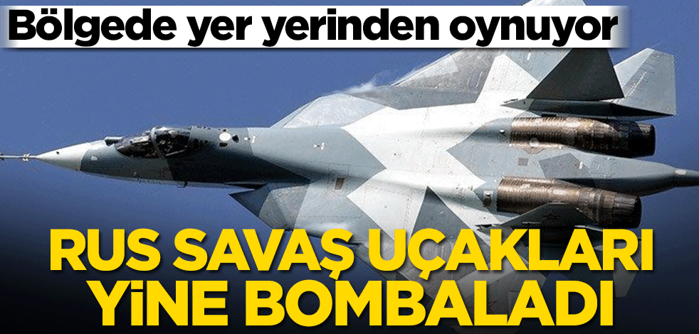 Rus savaş uçakları yine bombaladı! Bölgede yer yerinden oynuyor