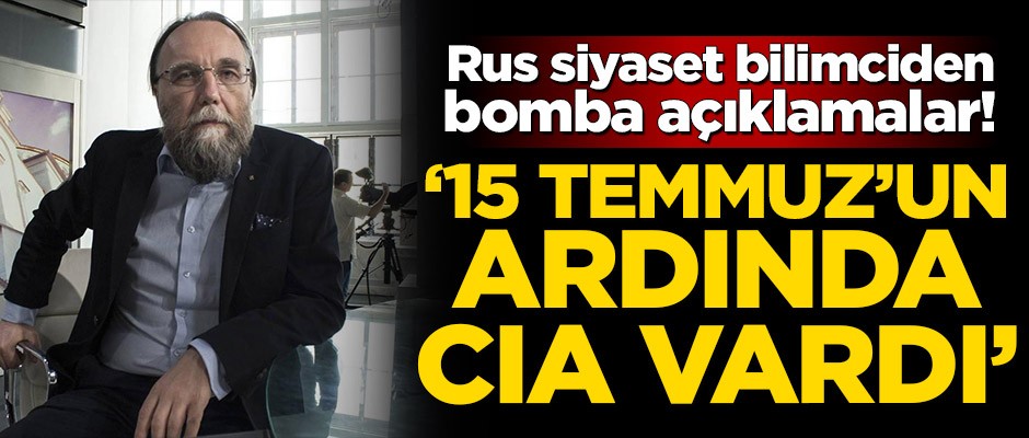 Rus siyaset bilimciden bomba açıklamalar! ‘15 Temmuz'un ardında CIA vardı'