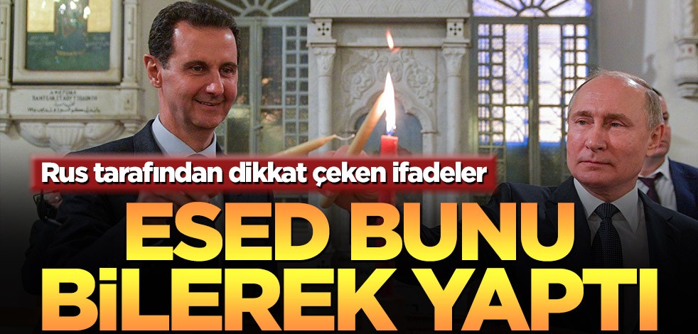 Rus tarafından dikkat çeken ifadeler! Esed bunu bilerek yaptı