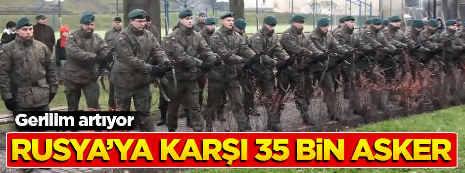 Rus tehdidine karşı 35 bin kişilik milis gücü kuruyor