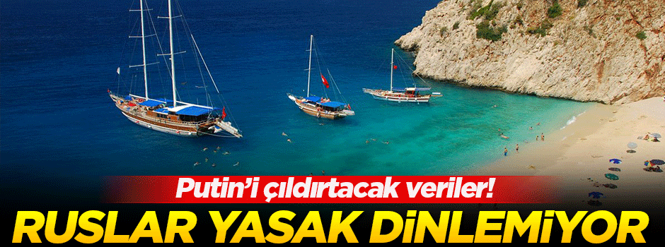 Rus turistler yasak dinlemiyor!