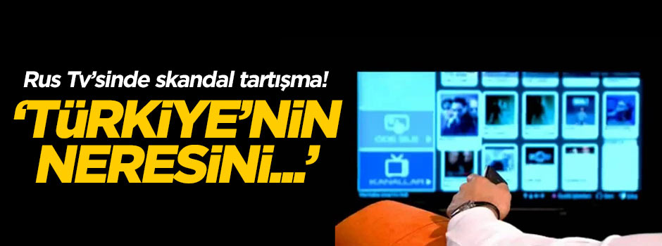 Rus Tv'sinde skandal! Türkiye'nin neresini bombalayalım