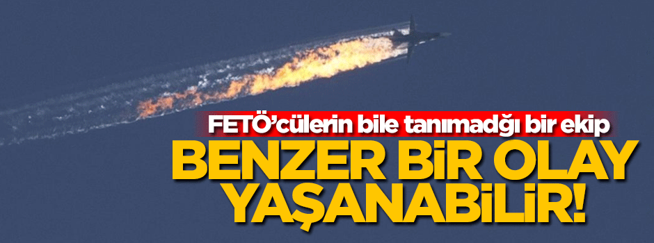 'Rus uçağını düşürme benzeri bir eylem olabilir'