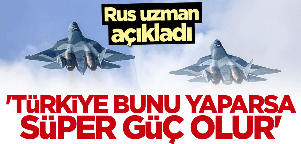 Rus uzman açıkladı: Türkiye bunu yaparsa bölgesel süper güç olabilir