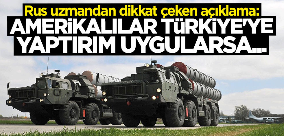 Rus uzmandan dikkat çeken açıklama: ABD'nin Türkiye çabaları başarısızlığa mahkum