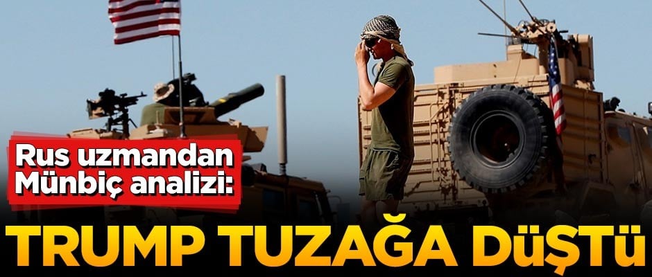 Rus uzmandan Münbiç analizi: Trump tuzağa düştü