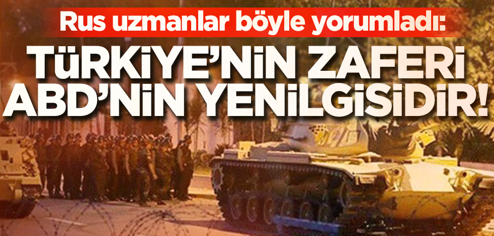 Rus uzmanlar: Bu olay Türkiye'nin zaferi ve ABD'nin ciddi yenilgisidir