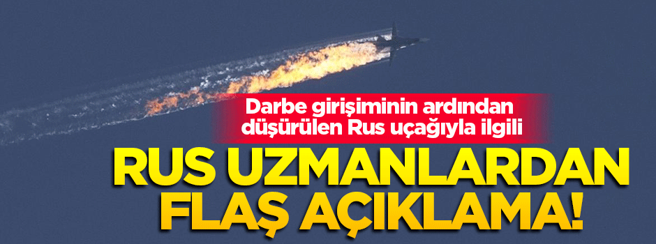 Rus uzmanlardan flaş 'Rus uçağı' açıklaması