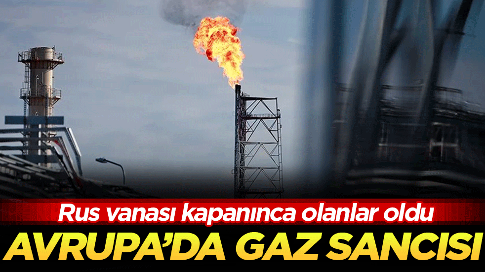 Rus vanası kapanınca olanlar oldu: Avrupa'da gaz sancısı!