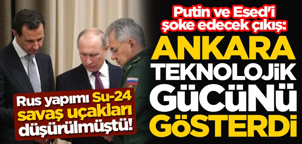 Rus yapımı Su-24 savaş uçakları düşürülmüştü! Putin ve Esed'i şoke edecek çıkış: Ankara teknolojik gücünü gösterdi