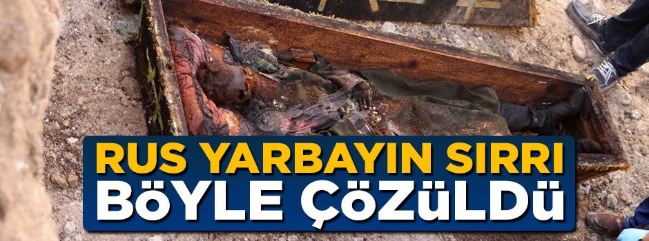 Rus yarbayın sırrı böyle çözüldü