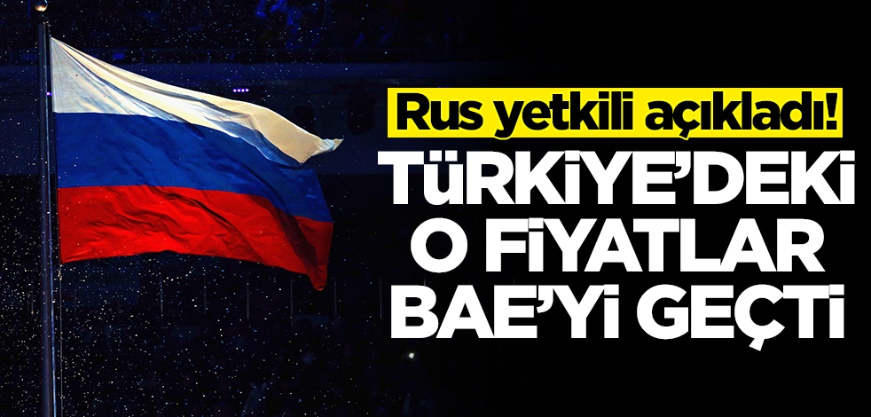 Rus yetkili duyurdu: Son zamlarla Türkiye'deki o fiyatlar BAE'yi geçti