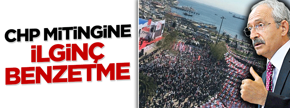 Ruşen Çakır'dan CHP mitingine ilginç benzetme