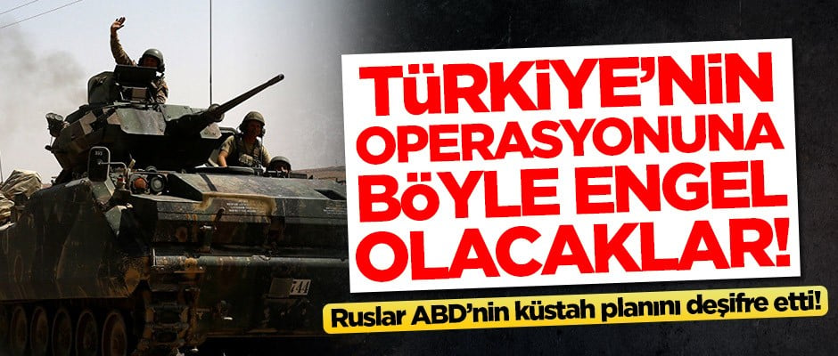 Ruslar ABD'nin küstah planını deşifre etti! 'Türkiye'nin operasyonuna böyle engel olacaklar'