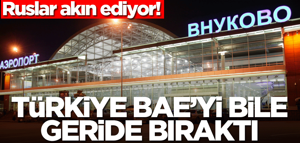 Ruslar akın ediyor! Türkiye, BAE'yi bile geride bıraktı