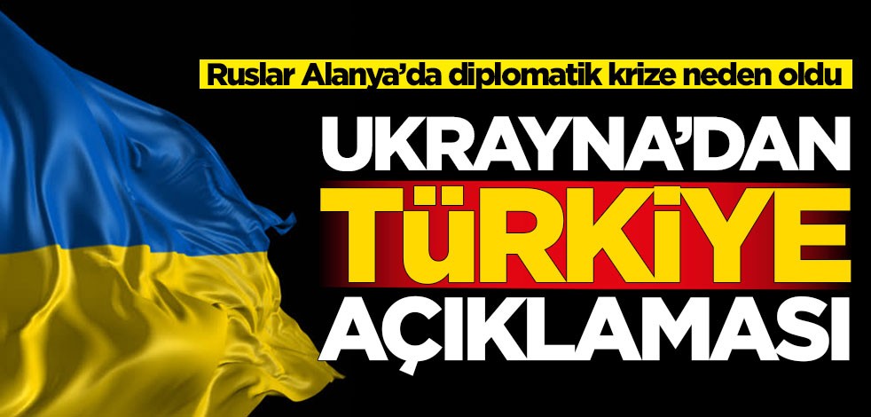 Ruslar Alanya'da diplomatik krize neden oldu! Ukrayna'dan Türkiye açıklaması